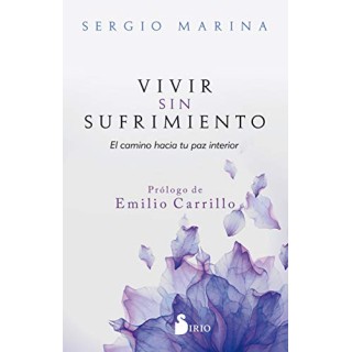 VIVIR SIN SUFRIMIENTO: EL CAMINO HACIA TU PAZ INTERIOR